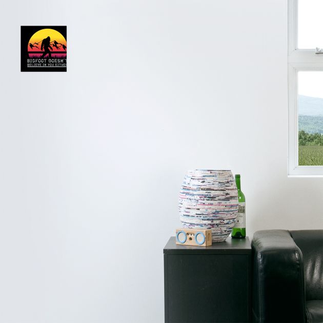 Bigfoot Does Not Believe in You Either by sani's Store 4